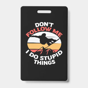 I Am A Snowboarder Do Not Follow Me ID Badge