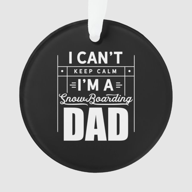I Am A Snowboarding Dad Ornament (Front)
