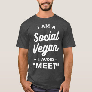 I Am A Social Vegan I Avoid Meet Vegetarian T-Shirt