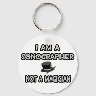 I Am A Sonographer ... Not A Magician Key Ring