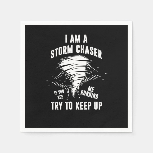 I Am A Storm Chaser Tornado Hurricane Wind Gift Napkin (Front)