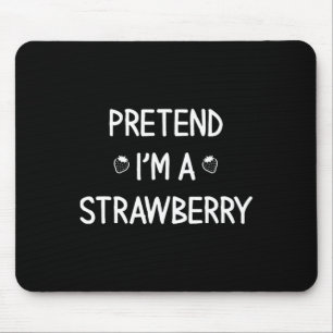 I Am A Strawberry Funny Pretend Lazy Halloween Cos Mouse Pad