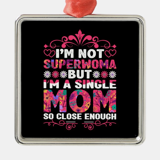I Am A Super Mum Metal Ornament (Front)
