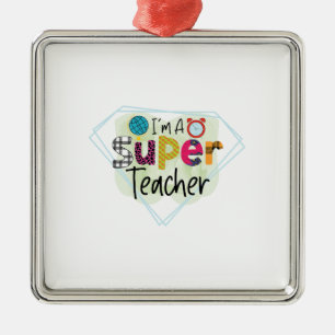 I Am A Super Teacher Metal Ornament