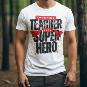 I am A SuperHero Teacher Appreciation T-Shirt