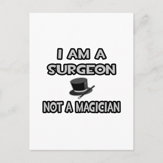 I Am A Surgeon ... Not A Magician Postcard (Front)