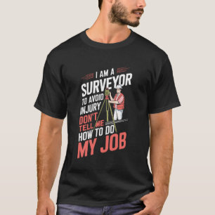 I Am A Surveyor To Avoid Injury, Map Cartographer T-Shirt