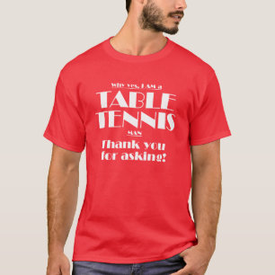 I am a table tennis man! T-Shirt