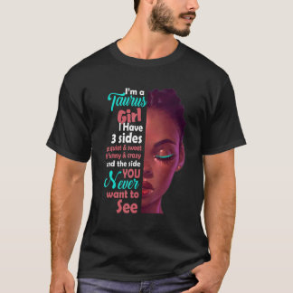 I Am A Taurus Girl I Have 3 Sides T-Shirt