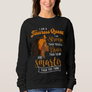I Am A Taurus Queen Zodiac Sign Astrology Horosco Sweatshirt