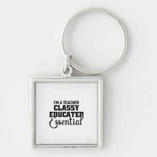 I Am A Teacher Classy Educater Essential Key Ring