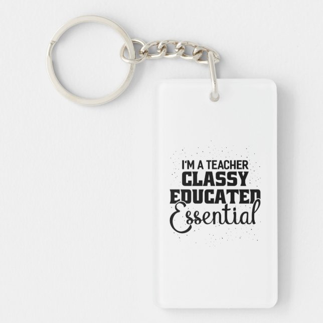 I Am A Teacher Classy Educater Essential Key Ring (Front)