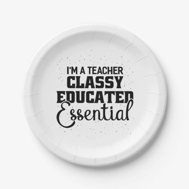 I Am A Teacher Classy Educater Essential Paper Plate (Front)
