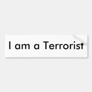 I am a Terrorist Bumper Sticker