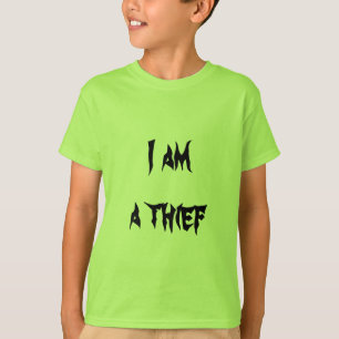 I am a thief T-Shirt