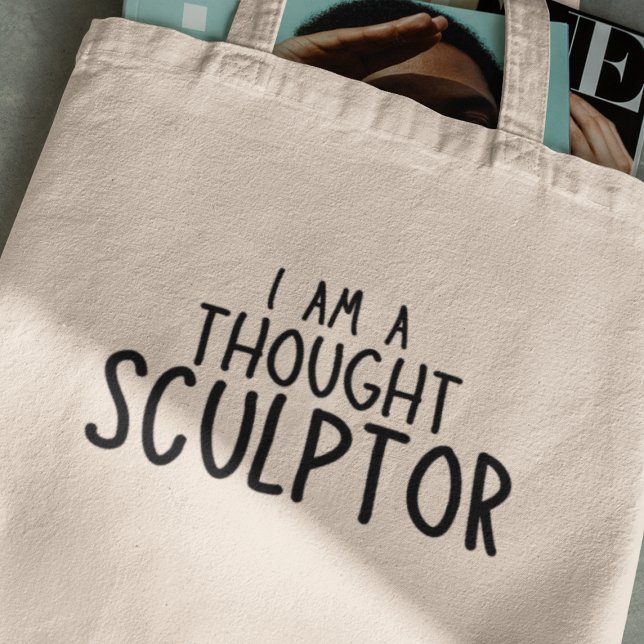 I am a Thought Sculptor Creative Funny Gift Tote Bag (Embrace the art of thought sculpting – grab your tote and let your imagination flow freely!)