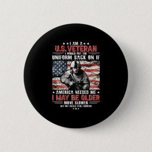 I Am A U.s Veteran I May Be Older Move Slower By M 6 Cm Round Badge