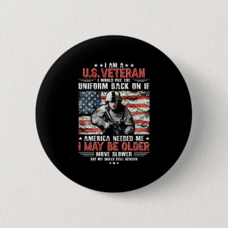 I Am A U.s Veteran I May Be Older Move Slower By M 6 Cm Round Badge