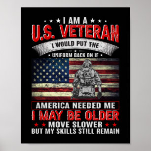 I Am A Us Veteran Uniform Back On If American Need Poster