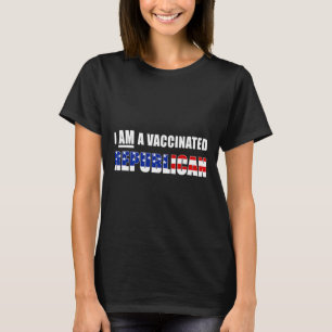 I Am A Vaccinated Republican Vaccine Awareness T-Shirt