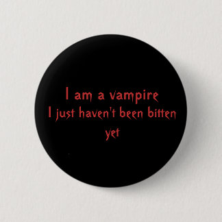I am a vampire 6 cm round badge