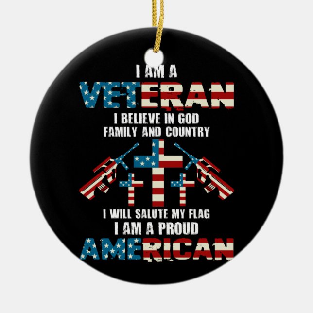 I Am A Veteran I Believe In God Family And Country Ceramic Ornament (Front)