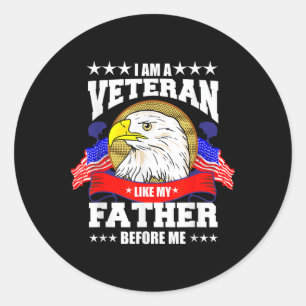 I Am A Veteran Like My Father Before Me Memorial Classic Round Sticker