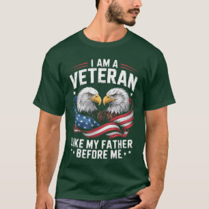 I Am A Veteran Like My Father Before Me Patriotic  T-Shirt