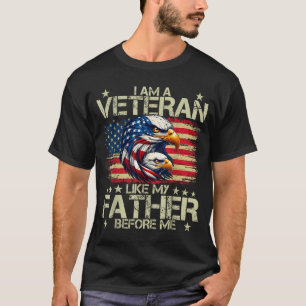 I Am A Veteran Like My Father Before Me T-Shirt
