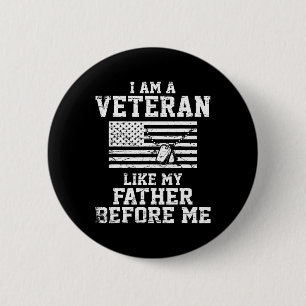 I Am A Veteran Like My Father Before Me Veteran Me 6 Cm Round Badge