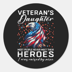 I Am A Veterans Daughter Most People Never Meet Th Classic Round Sticker
