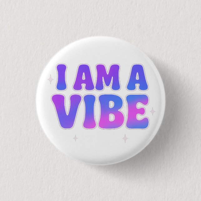 I Am A Vibe — Energy Frequency Manifestation Desig 3 Cm Round Badge (Front)