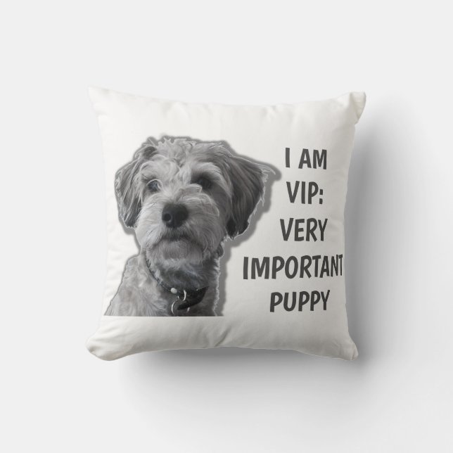 I am a VIP: Very Important Puppy, cute dog Cushion (Front)