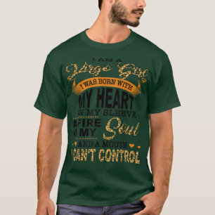 I Am A Virgo Girl I Was Born with My Heart On My S T-Shirt