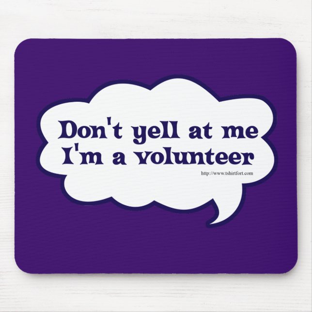 I Am A Volunteer Cheeky Slogan Fun  Mouse Pad (Front)