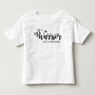 I am a Warrior not a Princess Toddler Shirt