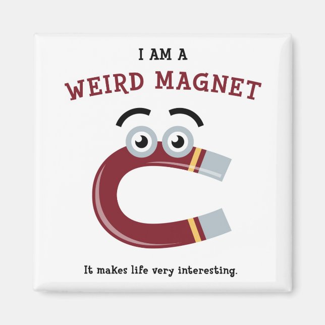 I Am a Weird Magnet (Front)