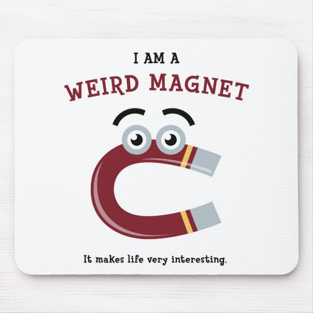I Am a Weird Magnet Mousepad (Front)