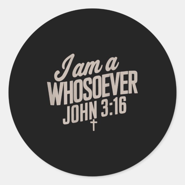 I Am A Whosoever Christian Jesus Teen Toddler God  Classic Round Sticker (Front)