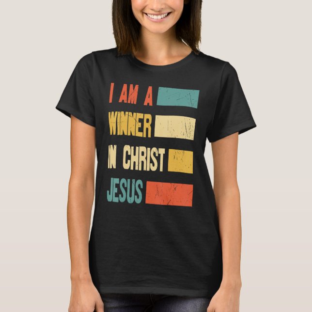 I Am A Winner In Christ Jesus God Religious T-Shirt (Front)