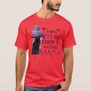 I Am A Witch I Don't Wait For Karma Halloween Cat  T-Shirt