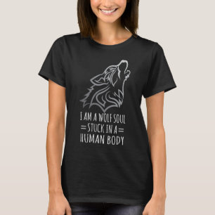 I Am A Wolf Soul Stuck In Human Body Animal Print T-Shirt