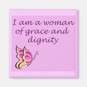I am a Woman of Grace and Dignity Magnet