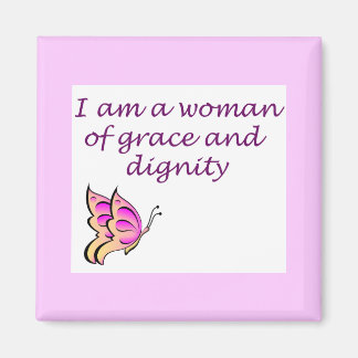 I am a Woman of Grace and Dignity Square Magnet