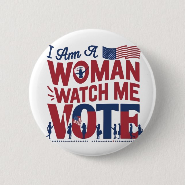 i am a woman watch me vote 6 cm round badge (Front)