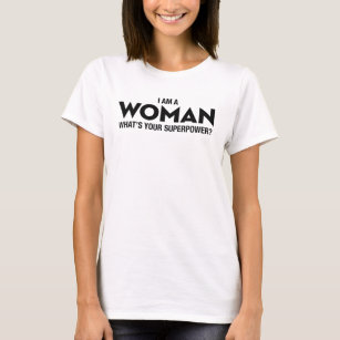 I Am A Woman What Your Super Power in black design T-Shirt