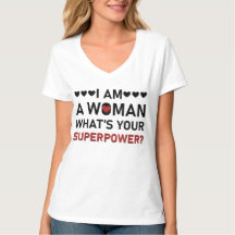 I am a Woman What's Your Superpower T-Shirt