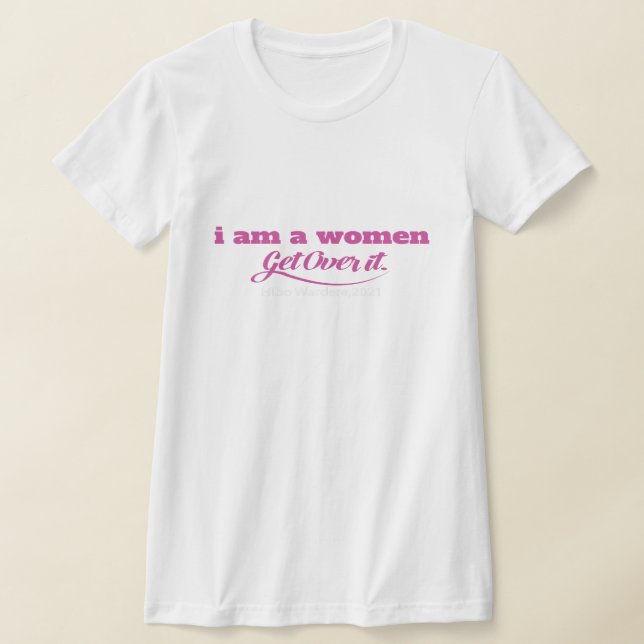 I Am A Women get over Essential T-Shirt (Laydown)
