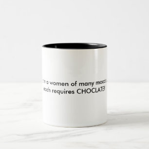 i am a women of many moods...each requires CHOC... Two-Tone Coffee Mug