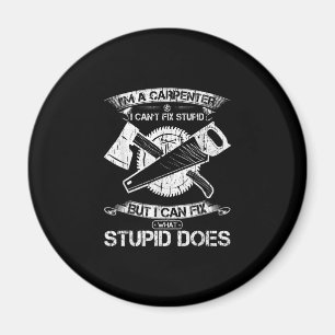 I Am A Woodworking Carpenter I Can Fix What Magnet
